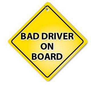 Bad driver on board sign